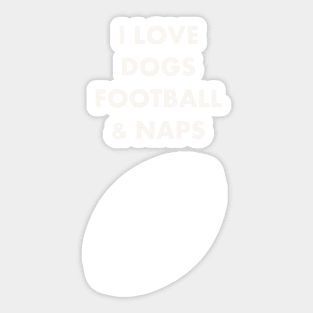 I LOVE DOGS FOOTBALL  & NAPS Sticker